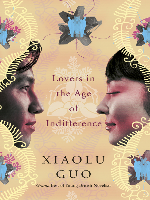 Title details for Lovers in the Age of Indifference by Xiaolu Guo - Available